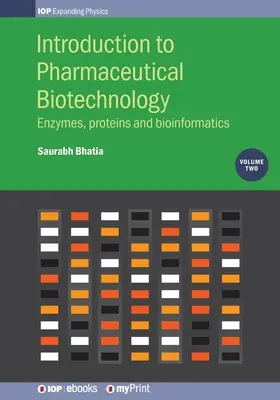 Bevezetés a gyógyszerészeti biotechnológiába, 2. kötet: Enzimek, fehérjék és bioinformatika - Introduction to Pharmaceutical Biotechnology, Volume 2: Enzymes, proteins and bioinformatics