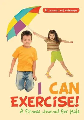 Én tudok edzeni! Fitnesznapló gyerekeknek - I Can Exercise! A Fitness Journal for Kids