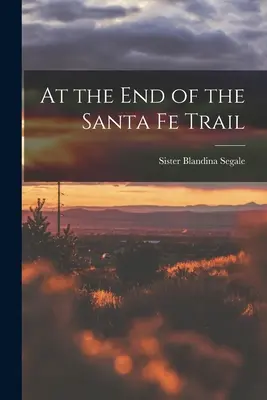 A Santa Fe Trail végén - At the End of the Santa Fe Trail