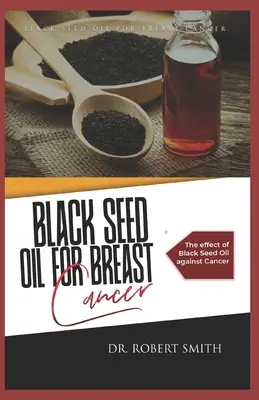 Fekete magolaj a mellrák ellen: A fekete magolaj hatása a rák ellen - Black Seed Oil for Breast Cancer: The effect of Black Seed Oil against Cancer