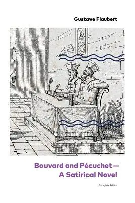 Bouvard és Pcuchet - Szatirikus regény (Teljes kiadás) - Bouvard and Pcuchet - A Satirical Novel (Complete Edition)