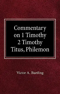 Kommentár az 1. Timóteus, 2. Timóteus, Titusz, Filemonhoz - Commentary on 1 Timothy, 2 Timothy, Titus, Philemon