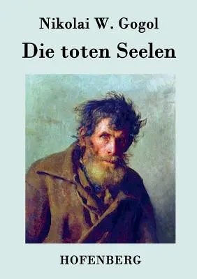 Die toten Seelen: oder Tschitschikows Abenteuer (A toten Seelen: vagy Tschitschikows kalandok) - Die toten Seelen: oder Tschitschikows Abenteuer