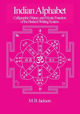 Indiai ábécé: A Brahmi írásrendszer kalligrafikus története és misztikus funkciója - Indian Alphabet: Calligraphic History and Mystic Function of the Brahmi Writing System