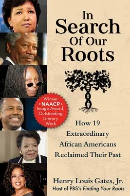 A gyökereinket keresve: Hogyan szerezte vissza múltját 19 rendkívüli afroamerikai - In Search of Our Roots: How 19 Extraordinary African Americans Reclaimed Their Past