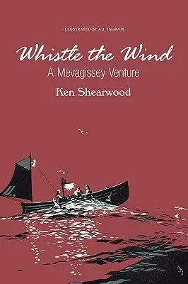 Fújd a szelet: Egy Mevagissey-i vállalkozás - Whistle the Wind: A Mevagissey Venture