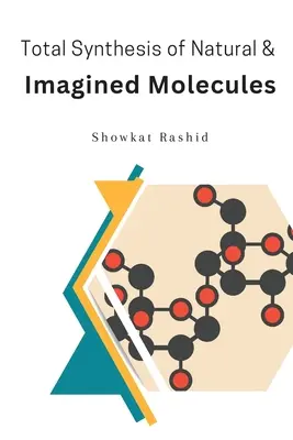 Természetes és elképzelt molekulák teljes szintézise - Total Synthesis of Natural & Imagined Molecules