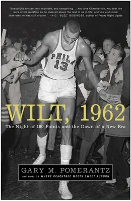 Wilt, 1962: A 100 pont éjszakája és egy új korszak hajnala - Wilt, 1962: The Night of 100 Points and the Dawn of a New Era