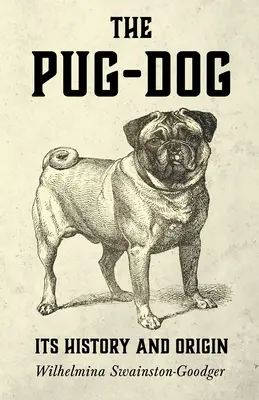 A mopszkutya - története és eredete - The Pug-Dog - Its History and Origin