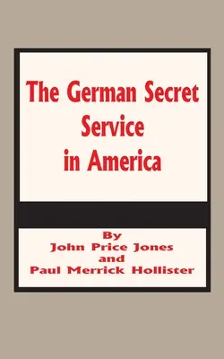 A német titkosszolgálat Amerikában - The German Secret Service in America