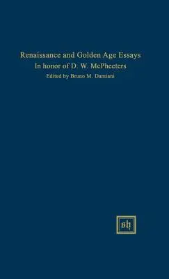 Reneszánsz és aranykori esszék D.W. McPheeters tiszteletére - Renaissance and Golden Age Essays in Honor of D.W. McPheeters