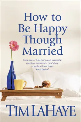 Hogyan legyünk boldogok, bár házasok vagyunk - How to Be Happy Though Married