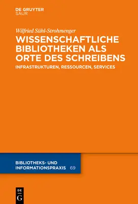 Wissenschaftliche Bibliotheken ALS Orte Des Schreibens: Infrastrukturen, Ressourcen, Services