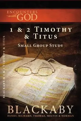 1 és 2 Timóteus és Titus: Egy Blackaby bibliatanulmány-sorozat - 1 and 2 Timothy and Titus: A Blackaby Bible Study Series