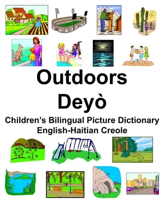 Angol-haiti kreol kinti/Dey Gyermek kétnyelvű képszótár - English-Haitian Creole Outdoors/Dey Children's Bilingual Picture Dictionary