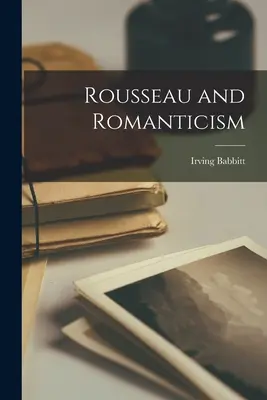 Rousseau és a romantika - Rousseau and Romanticism