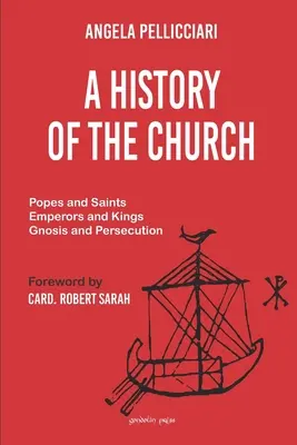 Az egyház története: Pápák és szentek, császárok és királyok, gnózis és üldözés - A History of the Church: Popes and Saints, Emperors and Kings, Gnosis and Persecution