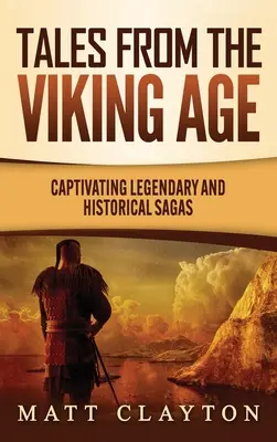 Mesék a viking korból: Magával ragadó legendás és történelmi mondák - Tales from the Viking Age: Captivating Legendary and Historical Sagas
