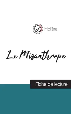 Le Misanthrope by Molire (olvasmányajánló és a mű teljes elemzése) - Le Misanthrope de Molire (fiche de lecture et analyse complte de l'oeuvre)