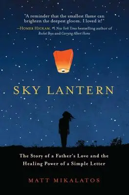 Sky Lantern: Egy apa szeretetének története és egy egyszerű levél gyógyító ereje - Sky Lantern: The Story of a Father's Love and the Healing Power of a Simple Letter