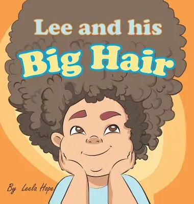 Lee és a nagy haj: lefekvés előtti könyvek gyerekeknek - Lee and his Big Hair: bedtime books for kids