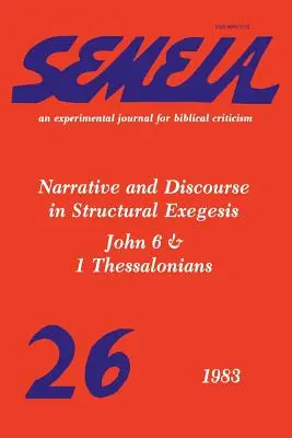 Semeia 26: Narratíva és diskurzus a strukturális exegézisben - János 6. és 1 Thesszalonikai levél - Semeia 26: Narrative and Discourse in Structural Exegesis-John 6 & 1 Thessalonians