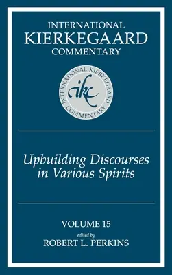 Nemzetközi Kierkegaard-kommentár 15. kötet: Felépítő beszédek különböző szellemekben - International Kierkegaard Commentary Volume 15: Upbuilding Discourses in Various Spirits