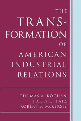 Az amerikai ipari kapcsolatok átalakulása - The Transformation of American Industrial Relations