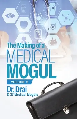 Az orvosi mogulok megteremtése, 3. kötet - The Making of a Medical Mogul, Vol. 3