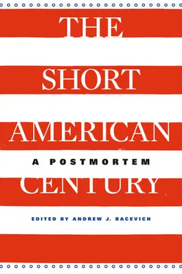 Rövid amerikai évszázad: A Postmortem - Short American Century: A Postmortem