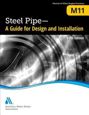 M11 Acélcsövek: Útmutató a tervezéshez és a beépítéshez, ötödik kiadás - M11 Steel Pipe: A Guide for Design and Installation, Fifth Edition