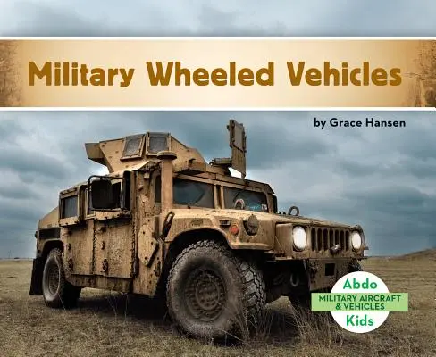 Katonai kerekes járművek - Military Wheeled Vehicles