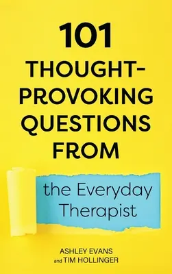 101 elgondolkodtató kérdés a mindennapi terapeutától - 101 Thought-Provoking Questions from the Everyday Therapist