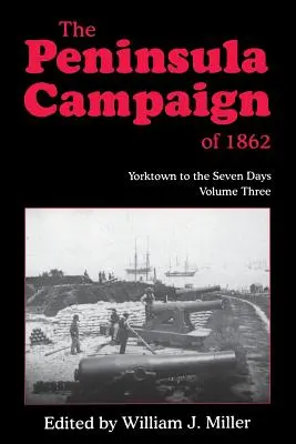 The Peninsula Campaign of 1862: Yorktowntól a hét napig, 3. kötet - The Peninsula Campaign of 1862: Yorktown to the Seven Days, Vol. 3