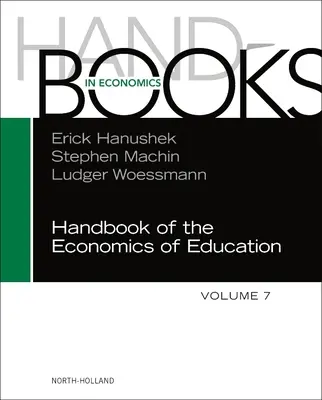 Az oktatás közgazdaságtanának kézikönyve: 7. kötet - Handbook of the Economics of Education: Volume 7