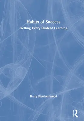 A siker szokásai: Minden tanuló tanulása - Habits of Success: Getting Every Student Learning