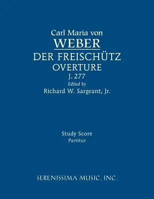 Der Freischutz nyitány, J.277: Freischmitt: Tanulmányi partitúra - Der Freischutz Overture, J.277: Study score