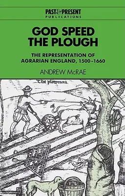 Isten éltesse a szántót: A mezőgazdasági Anglia ábrázolása, 1500-1660 - God Speed the Plough: The Representation of Agrarian England, 1500-1660