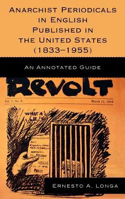 Az Egyesült Államokban megjelent angol nyelvű anarchista folyóiratok (1833-1955): A Annotated Guide - Anarchist Periodicals in English Published in the United States (1833-1955): An Annotated Guide