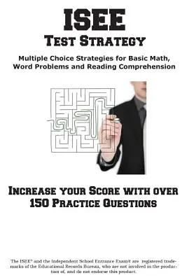 ISEE tesztstratégia: Winning Multiple Choice Strategies for the Independent School Entrance Exam (Nyerő többszörös választási stratégiák a független iskolai felvételi vizsgához) - ISEE Test Strategy: Winning Multiple Choice Strategies for the Independent School Entrance Exam