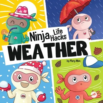 Ninja Life Hacks WEATHER: Tökéletes gyermekkönyv csecsemőknek, kisgyermekeknek, óvodásoknak az időjárásról - Ninja Life Hacks WEATHER: Perfect Children's Book for Babies, Toddlers, Preschool About the Weather