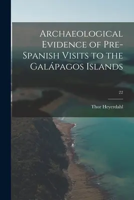 Régészeti bizonyítékok a Galápagos-szigetek spanyolok előtti látogatásairól; 22 - Archaeological Evidence of Pre-Spanish Visits to the Galápagos Islands; 22