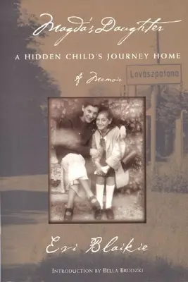 Magda lánya: Egy elrejtett gyermek hazautazása - Magda's Daughter: A Hidden Child's Journey Home