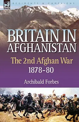 Nagy-Britannia Afganisztánban 2: A második afganisztáni háború 1878-80 - Britain in Afghanistan 2: The Second Afghan War 1878-80