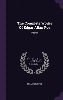 Edgar Allan Poe összes művei: Versek - The Complete Works Of Edgar Allan Poe: Poems