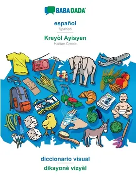 BABADADA, espaol - Kreyl Ayisyen, diccionario visual - diksyon vizyl: spanyol - haiti kreol, vizuális szótár - BABADADA, espaol - Kreyl Ayisyen, diccionario visual - diksyon vizyl: Spanish - Haitian Creole, visual dictionary