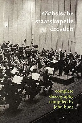 Sachsische Staatskapelle Dresden. Teljes diszkográfia. [2002] (Sachsische Staatskapelle). - Sachsische Staatskapelle Dresden. Complete Discography. [2002] (Sachsische Staatskapelle).