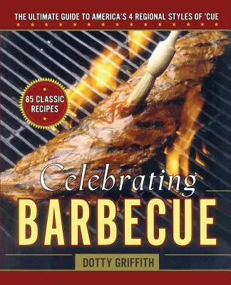 Celebrating Barbecue: A végső útmutató Amerika 4 regionális stílusához - Celebrating Barbecue: The Ultimate Guide to America's 4 Regional Styles