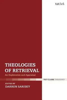 A visszakeresés teológiái: An Exploration and Appraisal - Theologies of Retrieval: An Exploration and Appraisal