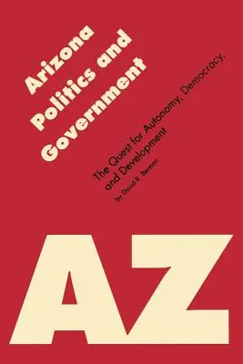 Arizonai politika és kormányzat: Az autonómia, a demokrácia és a fejlődés keresése - Arizona Politics and Government: The Quest for Autonomy, Democracy, and Development